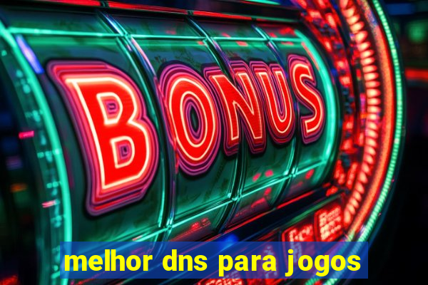 melhor dns para jogos